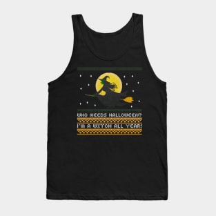 Who needs Halloween? I'm a Witch all year! Tank Top